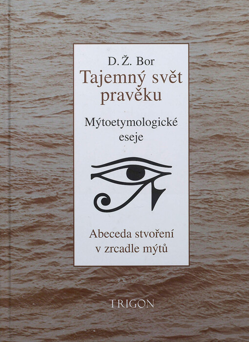 Tajemný svět pravěku :mýtoetymologické eseje