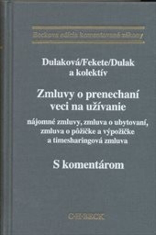 Zmluvy o prenechaní veci na užívanie :nájomné zmluvy, zmluva o ubytovaní, zmluva o pôžičke a výpožičke a timesharingová zmluva : s komentárom