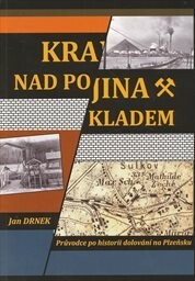 Krajina nad pokladem :průvodce po historii kamenouhelného dolování na Plzeňsku