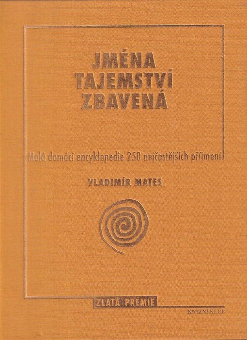 Jména tajemství zbavená : malá domácí encyklopedie 250 nejčastějších příjmení