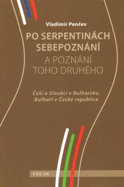 Po serpentinách sebepoznání a poznání toho druhého :Češi a Slováci v Bulharsku, Bulhaři v České republice