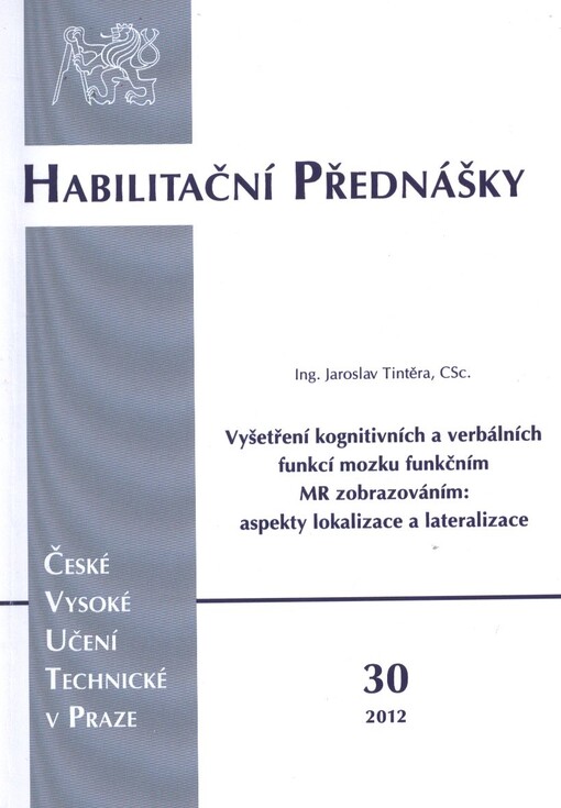 Vyšetření kognitivních a verbálních funkcí mozku funkčním MR zobrazováním: aspekty lokalizace a lateralizace =Examination of cognitive and verbal functions of the brain using functional MR imaging: aspects of localization and lateralization