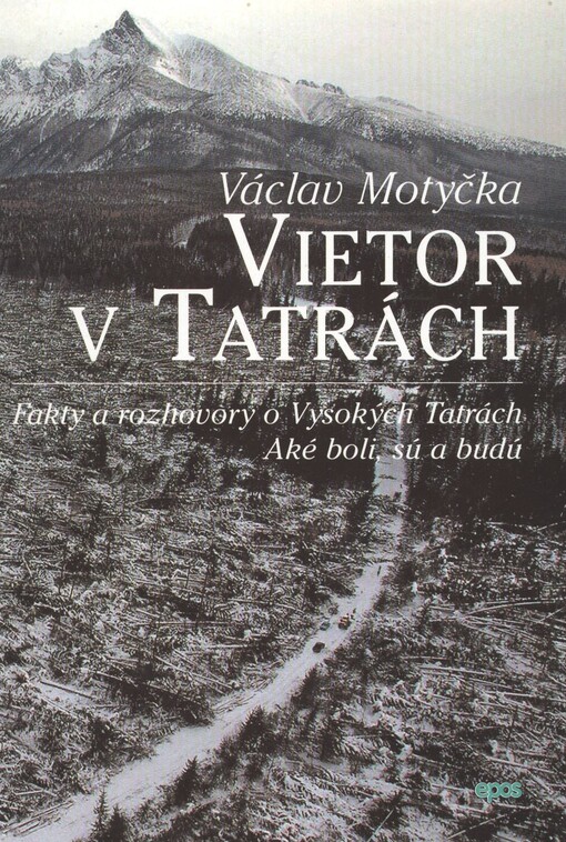 Vietor v Tatrách : fakty a rozhovory o Vysokých Tatrách, aké boli, sú a budú