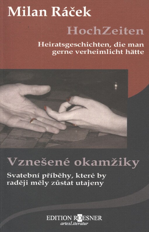 HochZeiten : Heiratsgeschichten, die man gerne verheimlicht hätte = Vznešené okamžiky
