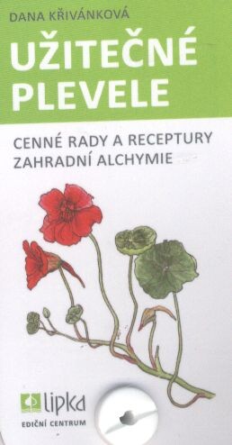 Užitečné plevele :cenné rady a receptury zahradní alchymie