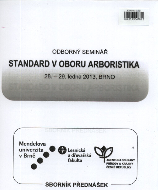 Standard v oboru Arboristika: odborný seminář, 28.-29. ledna 2013, Brno : sborník přednášek