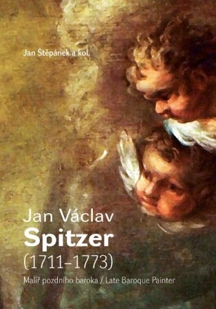 Jan Václav Spitzer (1711-1773) :malíř pozdního baroka = late baroque painter