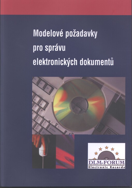 MoReq - modelové požadavky pro správu elektronických dokumentů: specifikace modelových požadavků