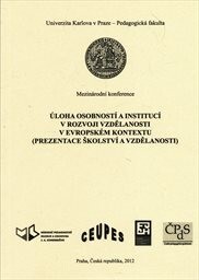 Úloha osobností a institucí v rozvoji vzdělanosti v evropském kontextu :(prezentace školství a vzdělanosti) : mezinárodní konference