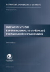 Možnosti využití experiencionality v přípravě pedagogických pracovníků
