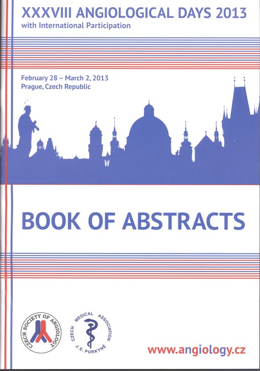 XXXVIII Angiological Days 2013 :with international participation : book of abstracts : February 28 - March 2, 2013, Prague, Czech Republic