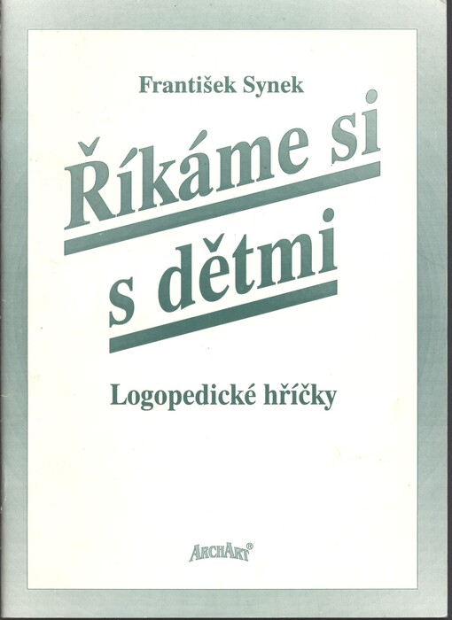Říkáme si s dětmi : k praktickým otázkám výchovy jazyka a řeči u malých dětí