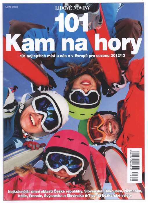 Kam na hory :101 nejlepších míst u nás a v Evropě pro sezonu 2012/13 : [speciál Lidových novin