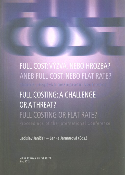 Full cost: výzva, nebo hrozba?, aneb, Full cost, nebo flat rate? :sborník příspěvků mezinárodní konference konané ... 11. října 2012, Brno