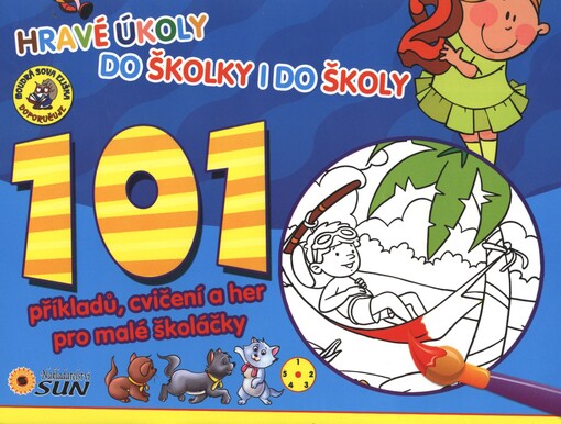 101 příkladů, cvičení a her pro malé školáčky :hravé úkoly do školky i do školy