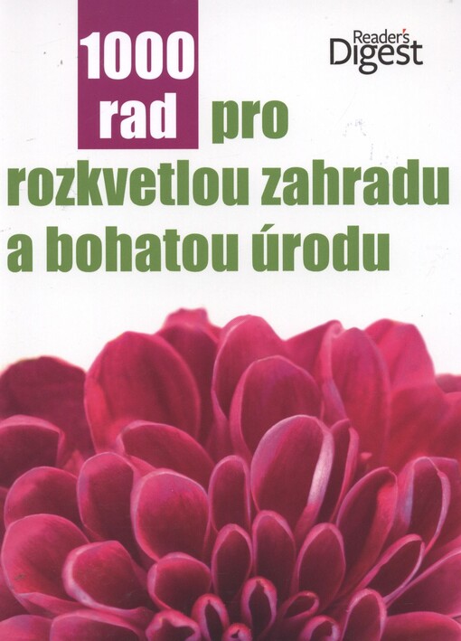 1000 rad pro rozkvetlou zahradu a bohatou úrodu