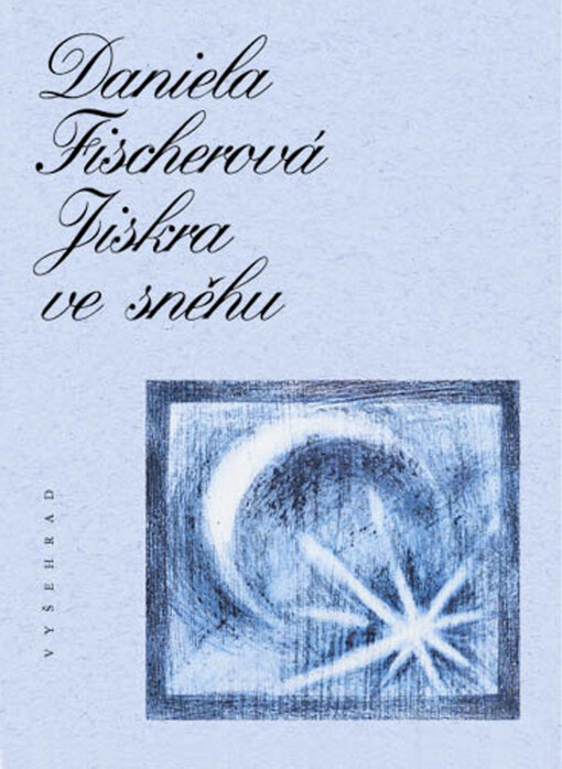 Jiskra ve sněhu, Vyd. 3., (Ve Vyšehradu 2., rozš.)