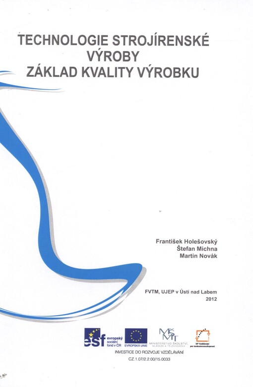 Technologie strojírenské výroby :základ kvality výrobku