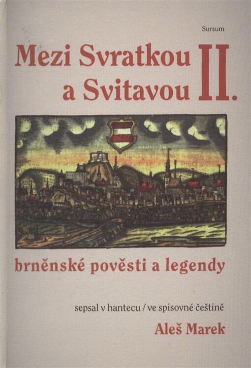 Mezi Svratkou a Svitavou :brněnské pověsti a legendy, 1. vyd.
