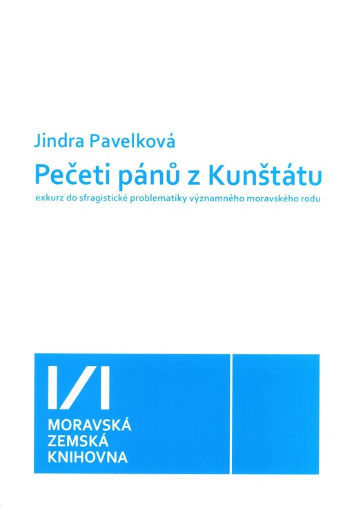 Pečeti pánů z Kunštátu: exkurz do sfragistické problematiky významného moravského rodu