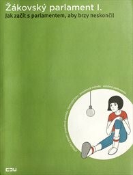 Žákovský parlament.I.,Jak začít s parlamentem, aby brzy neskončil