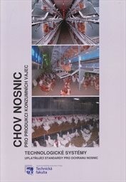 Chov nosnic pro produkci konzumních vajec :technologické systémy uplatňující standardy pro ochranu nosnic