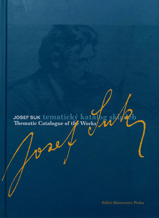 Josef Suk - tematický katalog skladeb = Josef Suk - thematic catalogue of the works