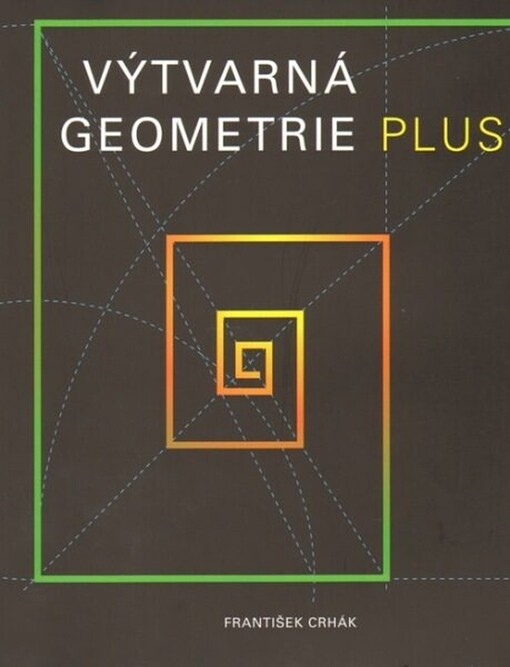 Výtvarná geometrie plus :geometrická gramatika (nejen) pro designéry