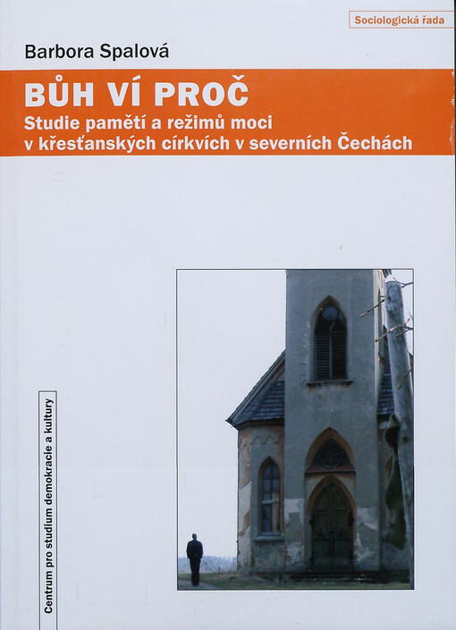 Bůh ví, proč :studie pamětí a režimů moci v křesťanských církvích v severních Čechách