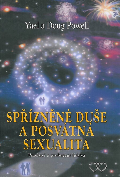 Spřízněné duše a posvátná sexualita :poselství Boha k probuzení lidstva