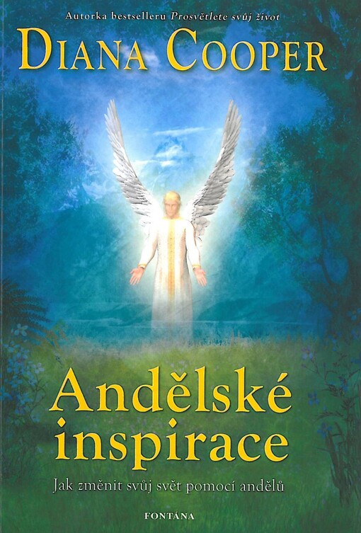 Andělské inspirace :jak změnit svůj svět pomocí andělů