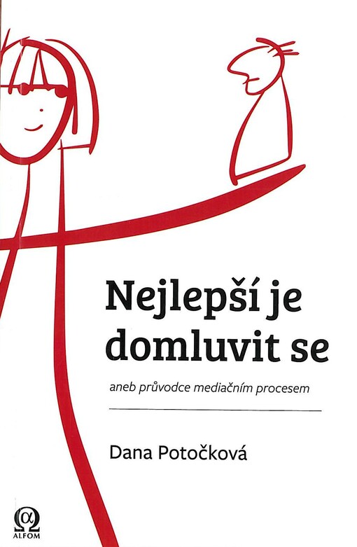 Nejlepší je domluvit se, aneb, Průvodce mediačním procesem