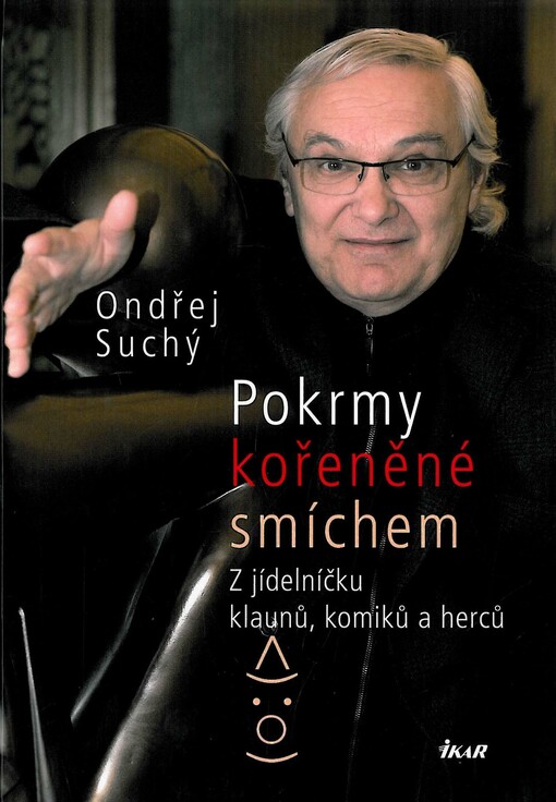 Pokrmy kořeněné smíchem :z jídelníčku klaunů, komiků a herců