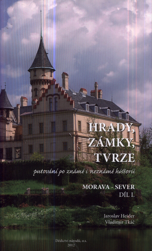 Hrady, zámky, tvrze : putování po známé i neznámé historii. Díl I., Morava - sever 
