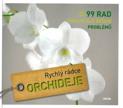 Orchideje :více než 99 rad pro rychlé řešení problémů