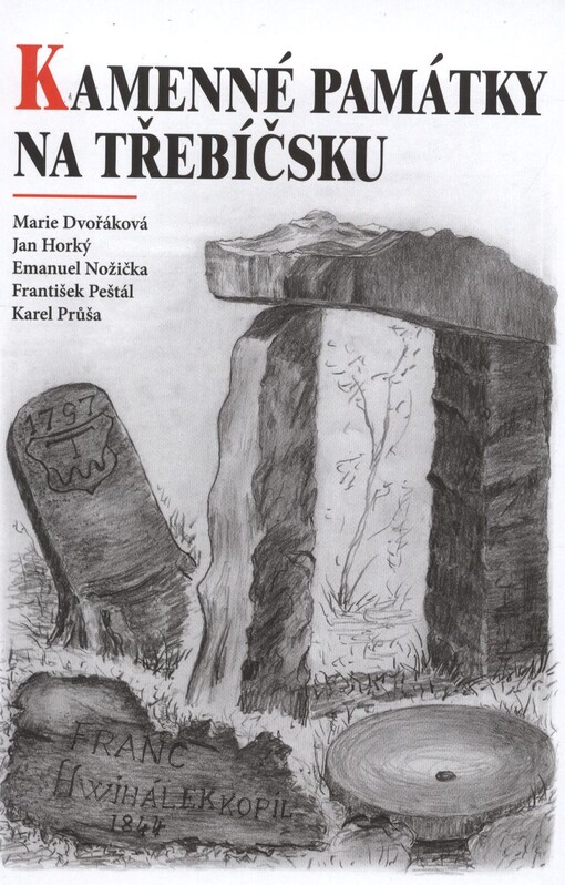 Kamenné památky na Třebíčsku :památné kameny, kolomazné kameny, kamenné stavby, výtvory starých kameníků, historické mezníky apod.