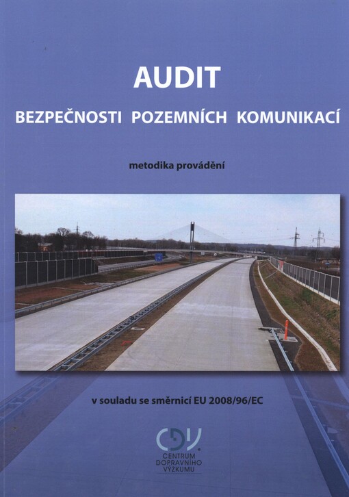 Audit bezpečnosti pozemních komunikací: metodika provádění : v souladu se směrnicí EU 2008/96/EC : schváleno Ministerstvem dopravy ČR