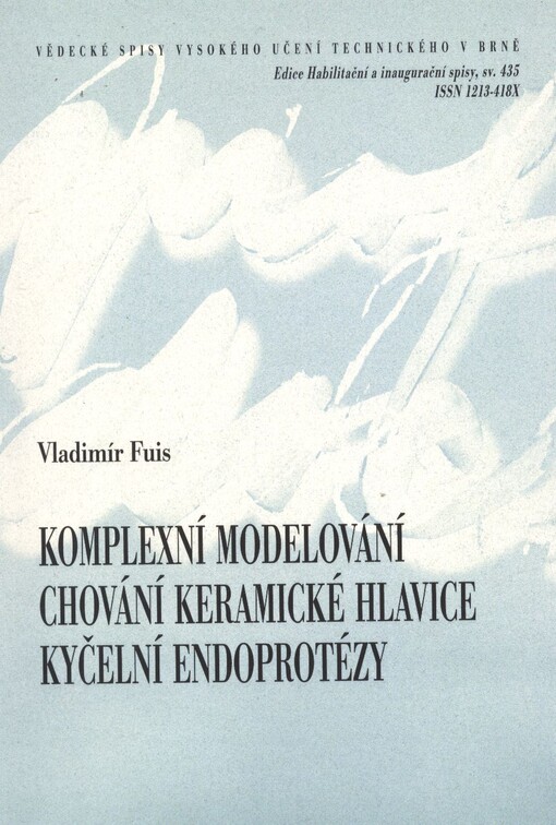 Komplexní modelování chování keramické hlavice kyčelní endoprotézy = Complex analysis of the behaviour of the hip joint endoprosthesis ceramic head