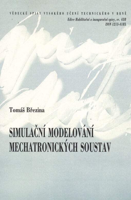 Simulační modelování mechatronických soustav =Simulation modelling of mechatronic systems : teze přednášky k profesorskému jmenovacímu řízení v oboru Aplikovaná mechanika