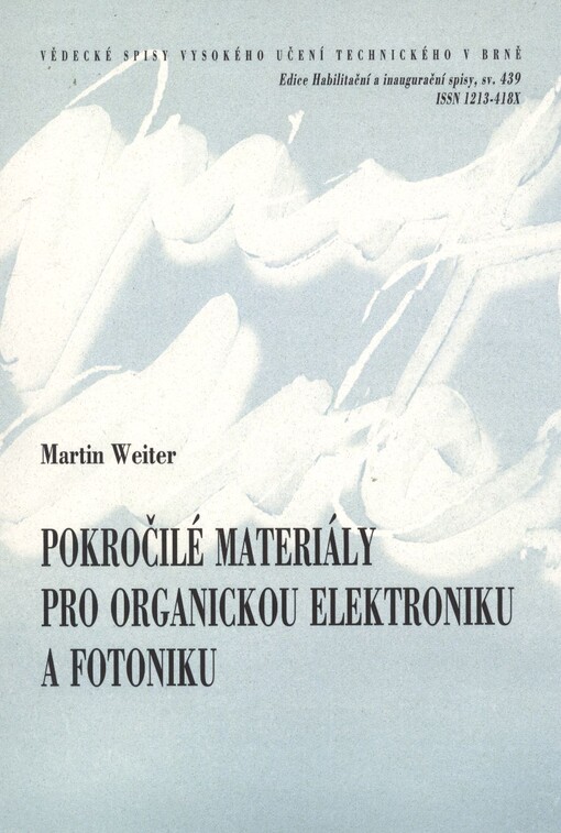 Pokročilé materiály pro organickou elektroniku a fotoniku =Advanced materials for organic electronics and photonics : teze přednášky k profesorskému jmenovacímu řízení v oboru Chemie, technologie a vlastnosti materiálů