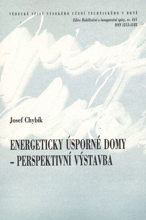 Energeticky úsporné domy - perspektivní výstavba = Energy-saving houses - perspective development : teze přednášky k profesorskému jmenovacímu řízení v oboru Pozemní stavby /