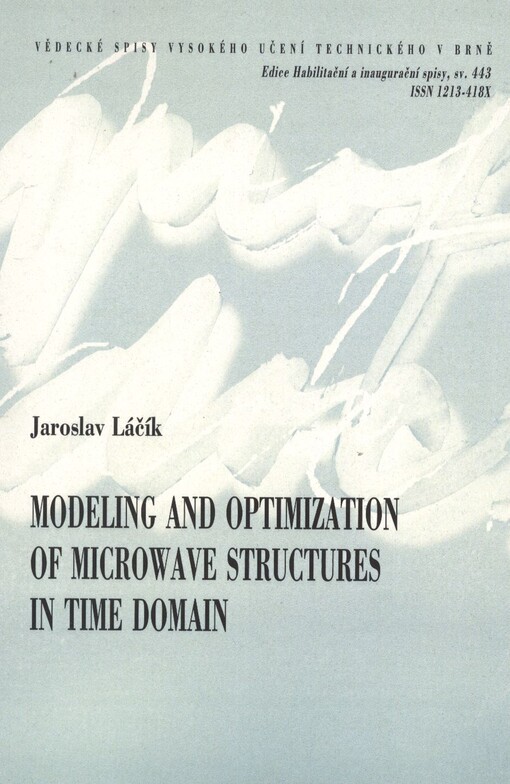 Modeling and optimization of microwave structures in time domain =Modelování a optimalizace mikrovlnných struktur v časové oblasti : short version of habilitation thesis Electronics and communication