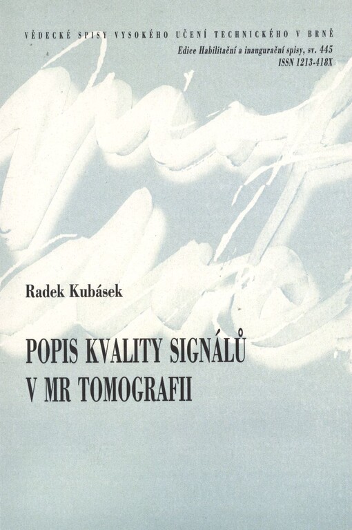 Popis kvality signálů v MR tomografii =Signal quality description in MR tomography : teze habilitační práce v oboru Teoretická elektrotechnika