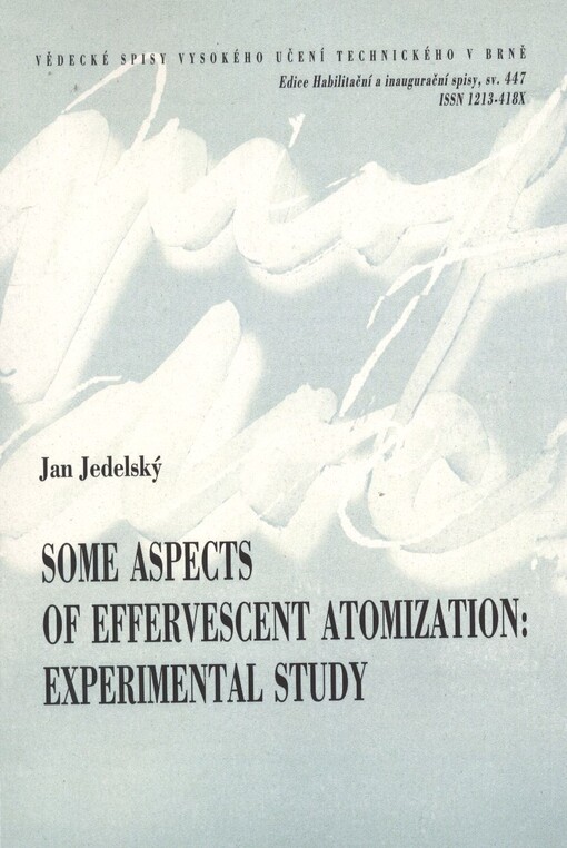 Some aspects of effervescent atomization: experimental study :short version of habilitation thesis = Experimentální studie některých aspektů sprejů typu 