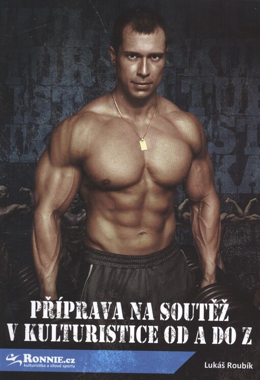 Příprava na soutěž v kulturistice od A do Z