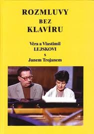 Rozmluvy bez klavíru : Věra a Vlastimil Lejskovi s Janem Trojanem