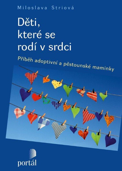 Děti, které se rodí v srdci :příběh adoptivní a pěstounské maminky