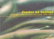 Jezdec na delfíně : antologie české erotické literatury 1990-2005