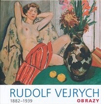 Rudolf Vejrych :1882-1939 : obrazy : k 130. výročí Vejrychova narození