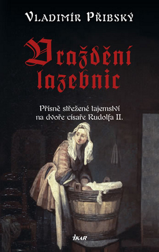 Vraždění lazebnic :přísně střežené tajemství na dvoře císaře Rudolfa II.
